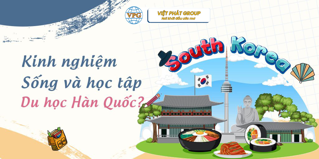 Xuất Khẩu Lao Động- DU HỌC - Việc làm việt phát - 1500x750 kinh nghiem song va hoc tap khi du hoc o han quoc 1024x512 1