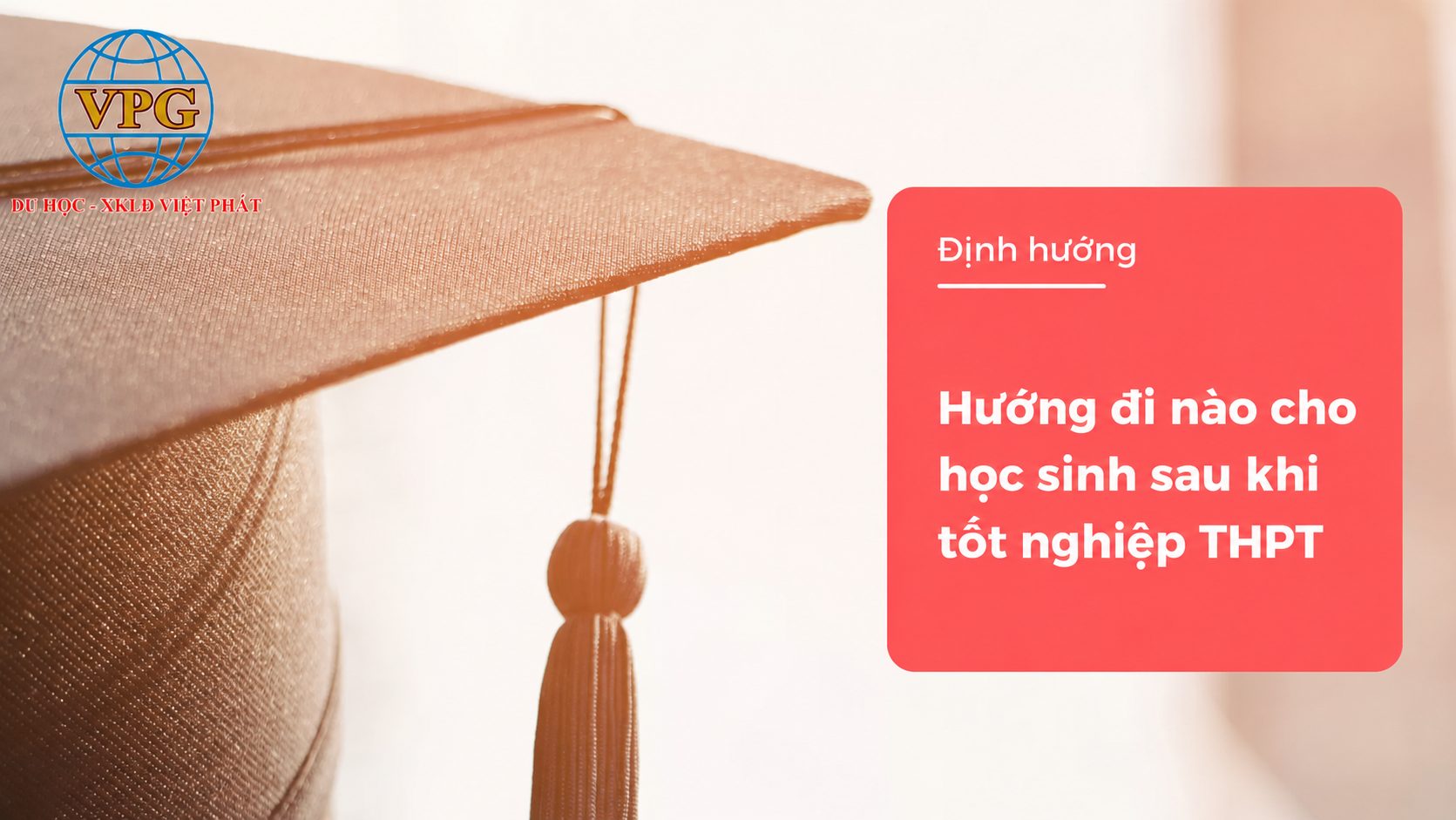 Định Hướng Tương Lai Sau Tốt Nghiệp THPT: Du học - XKLĐ