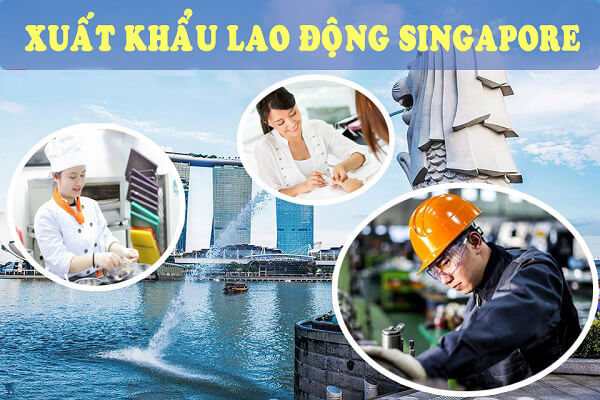 Những điều cần biết về xuất khẩu lao động Singapore