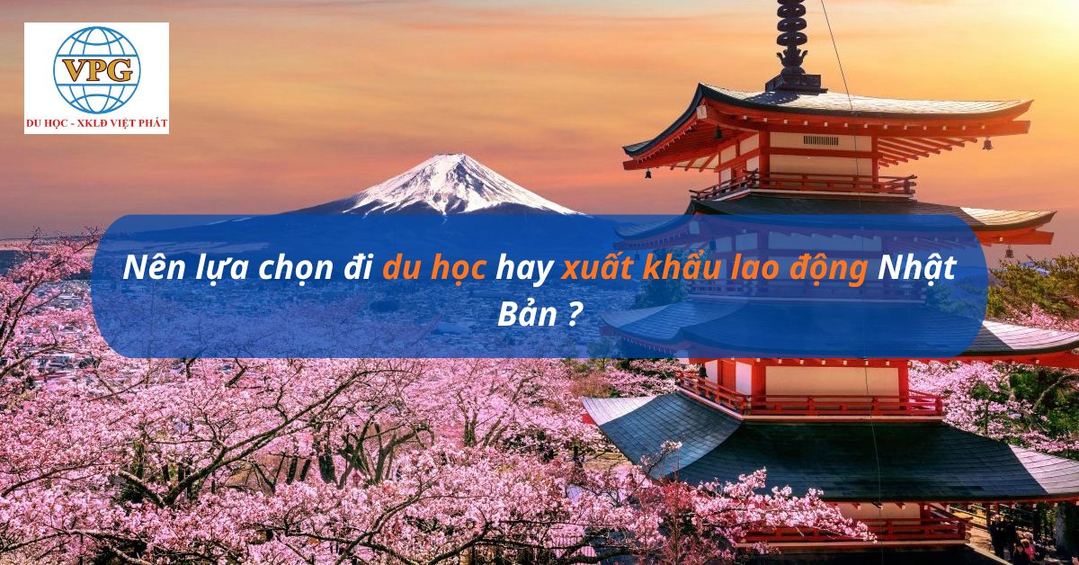 Xuất Khẩu Lao Động- DU HỌC - Việc làm việt phát - Đi Nhật nên chọn du học hay xuất khẩu lao động? So sánh chi tiết để đưa ra lựa chọn phù hợp 1 Đi Nhật nên chọn du học hay xuất khẩu lao động? So sánh chi tiết để đưa ra lựa chọn phù hợp
