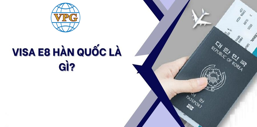 Visa E8 Hàn Quốc là gì? Quy trình xin visa lao động thời vụ