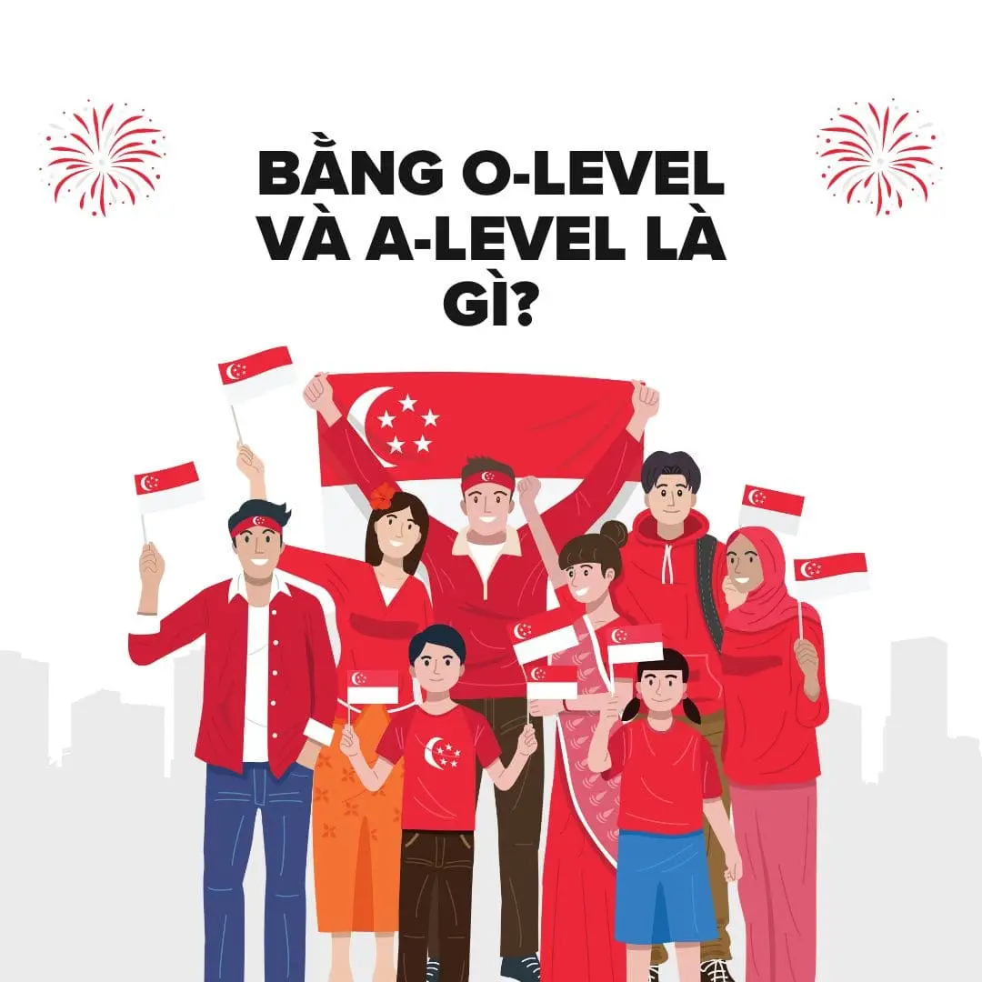 Bằng O-level và A-level tại Singapore là gì?