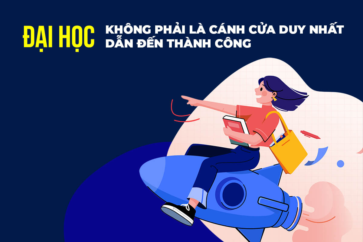 Học Đại Học Có Phải Con Đường Duy Nhất?